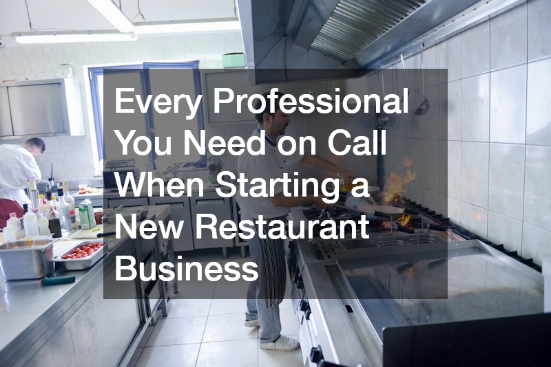 Every Professional You Need on Call When Starting a New Restaurant Business